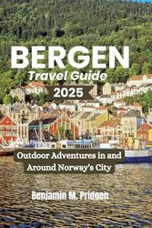 Bergen Travel Guide 2025: Outdoor Adventures in and Around Norway's City