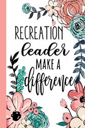 RECREATION leader Make A Difference: Recreation Leader Appreciation Gifts, Inspirational Recreation Leader Notebook ... Ruled Notebook (Recreation Leader Gifts & Journals)