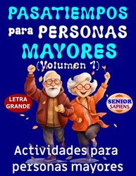 PASATIEMPOS PARA PERSONAS MAYORES (VOLUMEN 1): ACTIVIDADES para PERSONAS MAYORES