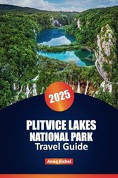 PLITVICE LAKES NATIONAL PARK TRAVEL GUIDE 2025: Explore Croatia’s Iconic Waterfalls with Insider Tips, Scenic Trails, and Must-See Highlights