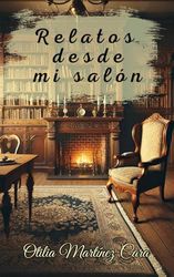 Relatos desde mi salón: Pequeños relatos de misterio y fantasía
