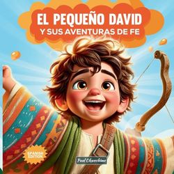 El Pequeño David Y sus aventuras de fe: Valentía sin medida