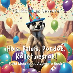 Huis, Paleis, Pondok, Kolletjiesrok!: Sarel Meerkat se Avonture Boek 2