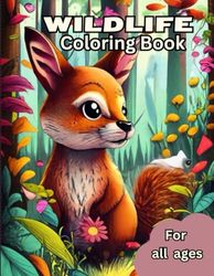 Wildlife Coloring Book: Awesome wildlife coloring book for the kid in all of us