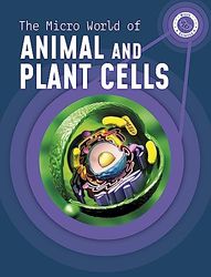 The Micro World of Animal and Plant Cells