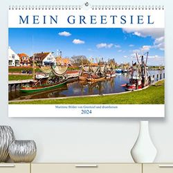 Mein Greetsiel (hochwertiger Premium Wandkalender 2024 DIN A2 quer), Kunstdruck in Hochglanz: Maritime Bilder von Greetsiel und drumherum