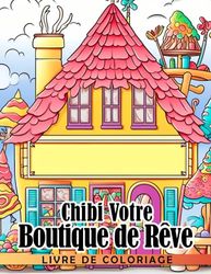 Livre de coloriage Chibi Votre Boutique de Rêve: Une aventure de coloriage enchantante pour les enfants de 4 à 6 ans