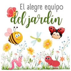 El alegre equipo del jardín: Un libro para niños de 1 a 6 años. Aprende los números y los insectos