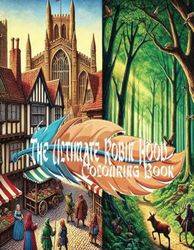 The Ultimate Robin Hood Colouring Book: Over 50 Colouring Book Images of the Legendary Outlaw and His Adventures