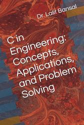 C in Engineering: Concepts, Applications, and Problem Solving