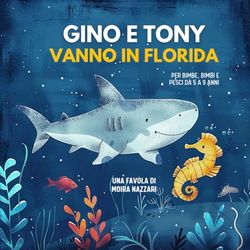 Gino e Tony vanno in Florida: Un libro illustrato ricco di significato per bambini da 5 a 9 anni.