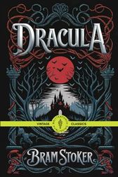 Dracula: A Dark and Gripping Tale of Vampires, Fear, and Survival Vintage Classic Literature
