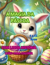 A MAGIA DA PÁSCOA: LIVRO PARA COLORIR