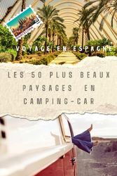 voyage en Espagne : Les 50 plus beaux paysages en camping-car