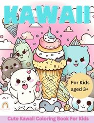 Cute Kawaii coloring book for Kids: Kawaii girls coloring book ages 4-8, Color super cute cats, unicorns, food and animals, Kawaii coloring book cute (Cute Kawaii coloring Books for Kids)