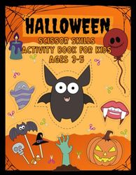 Halloween Scissor Skills Activity Book For Kids Ages 3-5: Halloween Cutting Practice Book. Cut and Color for Toddlers. 40 Fun Halloween Designs