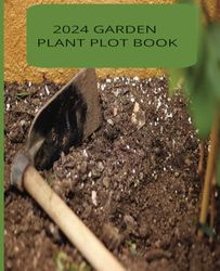 2024 GARDEN PLANT PLOT BOOK