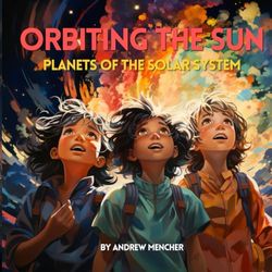 Orbiting the Sun: Planets of the Solar System