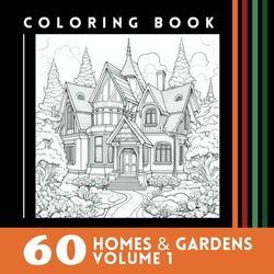 60 Homes & Gardens Volume 1: Architecture Coloring Book