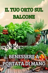 IL TUO ORTO SUL BALCONE: BENESSERE A PORTATA DI MANO