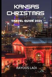 Kansas Christmas Travel Guide 2024