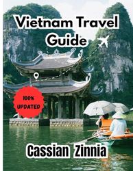 Vietnam Travel Guide 2025: The Unfiltered, No-BS Manual to the Most Thrilling Country in Southeast Asia