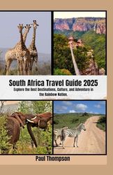 South Africa travel guide 2025: Explore the best destinations, culture, and adventure in the rainbow Nation
