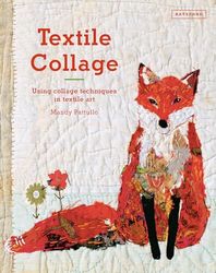 Textile Collage: using collage techniques in textile art