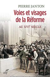 Voies et visages de la Réforme au XVIè siècle