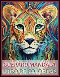 Guépard Mandala: Livre de coloriage de Guépard anti-stress pour adultes, relaxation, cadeaux de mandala de Guépard pour femmes et hommes