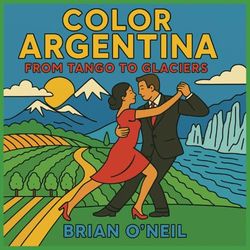 Color Argentina: From Tango to Glaciers