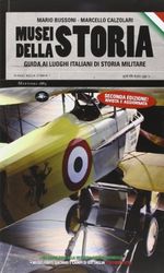 Musei della storia. Guida ai luoghi italiani di storia militare