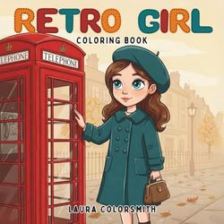 Retro Girl Coloring Book: Vintage Vibes, Cozy Looks – 50 Outfits to Color for Ages 12 & Beyond