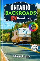 Ontario Backroads RV Road Trip 2025-2026: Scenic Drives, Remote Campgrounds, Hidden Parks and Small-Town Adventures Across Ontario’s Wild Landscapes