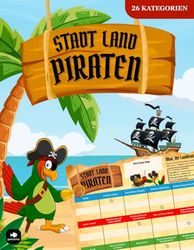 Stadt Land PIRATEN: Lustiges Stadt-Land-Fluss-Spiel für Kinder ab 9 Jahren | 24 kreative Piraten-Kategorien | 35 Blatt | DIN A4 | Piratenspiel für ... & Regentage (Seiten zum Ausschneiden)