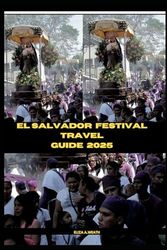 EL SALVADOR FESTIVAL TRAVEL GUIDE 2025