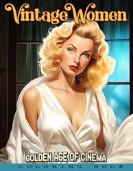 Vintage Women, Coloring Book for Teens & Adults: 48+ Unique Scenes for Vintage Cinema Enthusiasts. Beautiful Women Portrait. Glamour Illustrations To Relax & Relieve Stress.