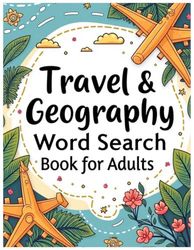 Travel and Geography Word Search Book for Adults: Explore Countries, Capitals, and Landmarks with Fun and Relaxing Word Puzzles