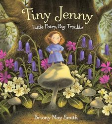 Tiny Jenny: Little Fairy, Big Trouble: A tale of found family from the creator of Margaret's Unicorn