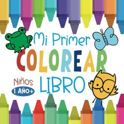 Mi primer libro para colorear 1 año: dibujos para pintar simples para niños y niñas de preescolar │Cuaderno para colorear para niños de 1, 2 y 3 años