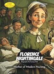 Florence Nightingale Biography For Curious Kids: Mother of Modern Nursing