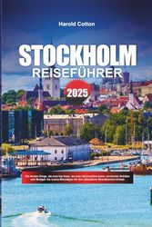 STOCKHOLM REISEFÜHRER 2025: Die besten Dinge, die man tun kann, wo man übernachten kann, versteckte Schätze und Budget- bis Luxus-Reisetipps für den ultimativen Skandinavien-Urlaub