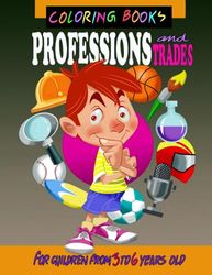 Coloring Books - Professions and Trades for Children from 3 to 6 years old: Let's Color the World: A Fun and Creative Coloring Book for Little Ones