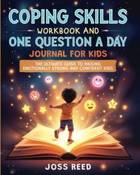 Coping Skills Workbook and One Question a Day Journal for Kids: The Ultimate Guide to Raising Emotionally Strong and Confident Kids (Cherished Moments and Big Bonds)