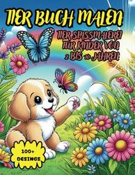 Tier farbenbuch: Tier spaßmalerei für Kinder von 2 bis 10 Jahren: 100 Tierillustrationen zum Färben und Entspannen.