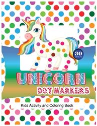 Unicorn Dot Markers: Kids Activity and Coloring Book: Easy Guided BIG DOTS, Dot Coloring Book for Kids Boys & Girls, Preschool Kindergarten Activities | Gift for Kids Ages 1-3, 2-4, 3-5, Baby