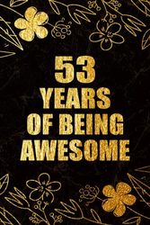 53 Years Of Being Awesome: 53th Birthday Gift, Funny Notebook, Unique Birthday Present Idea for 53 Years Old Women and Men, Happy 53th Birthday ... | 53 Years Of Being Awesome, 120 Pages, 6x9