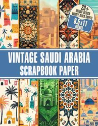 Vintage Saudi Arabia Scrapbook Paper: Unique Saudi Arabian Designs Perfect For Scrapbooking, Journaling, And Craft Projects