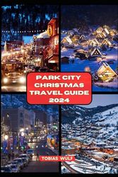 PARK CITY CHRISTMAS TRAVEL GUIDE 2024