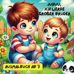 Ausmalbuch "Juhuu, ich werde großer Bruder": Perfektes Geschenk für Jungs von 3-6 Jahre | Geschenk großer Bruder | Ausmalbilder von Geschwistern